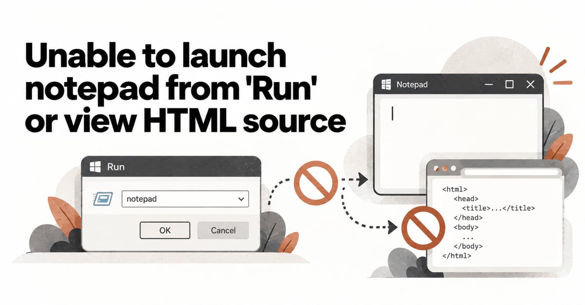 Unable to Launch Notepad from Run or View HTML Source