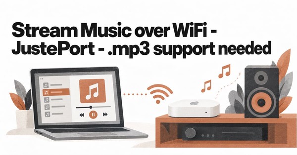 Stream Music over Wi-Fi: JustePort, MP3 Support Needed