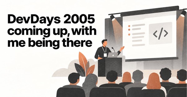 DevDays 2005 Coming Up, with Me Being There