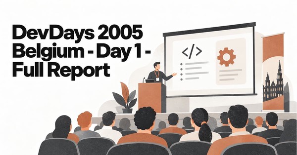 DevDays 2005 Belgium: Day 1 Full Report
