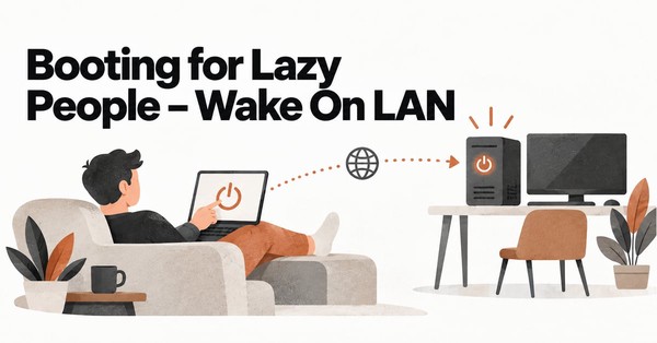 Booting for Lazy People: Wake On LAN