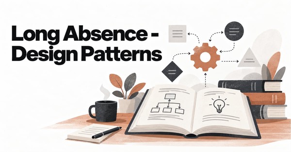 Long Absence - Design Patterns