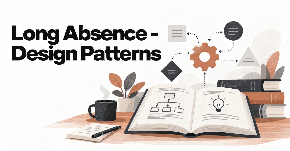 Long Absence - Design Patterns