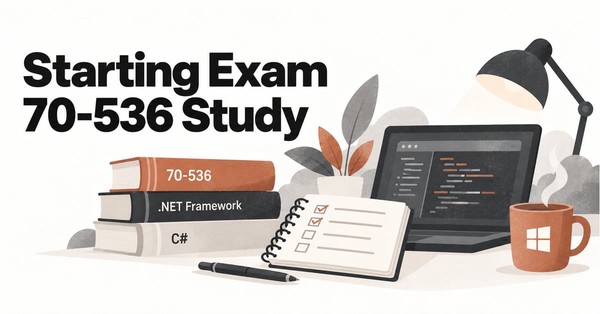 Starting Exam 70-536 Study