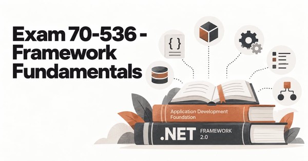 Exam 70-536 - Framework Fundamentals