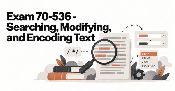 Exam 70-536 - Searching, Modifying, and Encoding Text