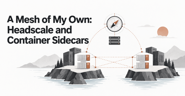 A Mesh of My Own: Headscale and Container Sidecars