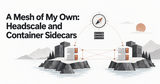 A Mesh of My Own: Headscale and Container Sidecars